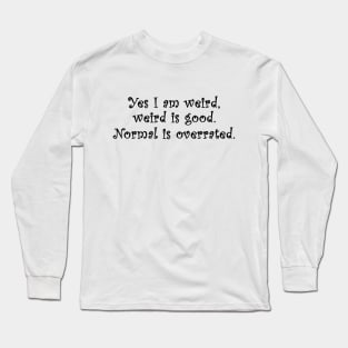 Normal is overrated Long Sleeve T-Shirt